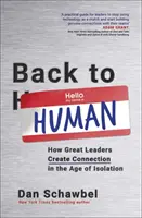 Vissza az emberhez - Hogyan teremtenek kapcsolatot a nagy vezetők az elszigeteltség korában? - Back to Human - How Great Leaders Create Connection in the Age of Isolation