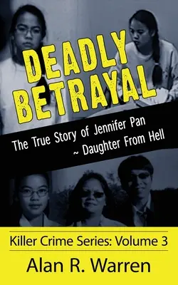 Halálos árulás; Jennifer Pan lányának igaz története a pokolból - Deadly Betrayal; The True Story of Jennifer Pan Daughter from Hell