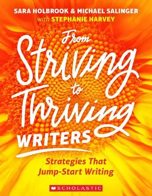 A törekvő íróktól a gyarapodó írókig: Stratégiák, amelyek beindítják az írást - From Striving to Thriving Writers: Strategies That Jump-Start Writing