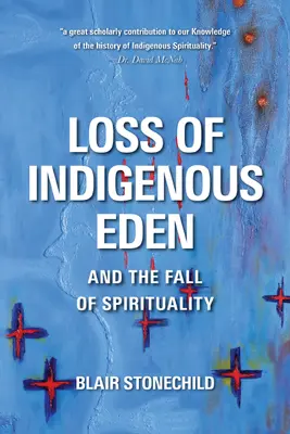 Az őslakos éden elvesztése és a spiritualitás bukása - Loss of Indigenous Eden and the Fall of Spirituality