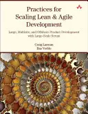 Gyakorlatok a lean és agilis fejlesztés skálázásához: Nagyméretű, több telephelyes és offshore termékfejlesztés nagyszabású Scrummal - Practices for Scaling Lean & Agile Development: Large, Multisite, and Offshore Product Development with Large-Scale Scrum