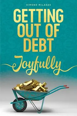 Örömmel szabadulni az adósságból - Getting Out of Debt Joyfully