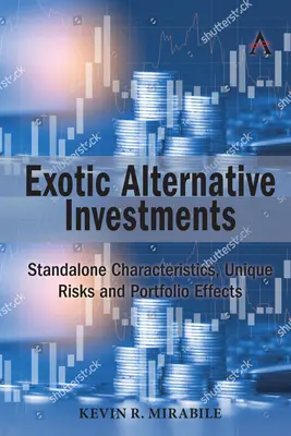 Egzotikus alternatív befektetések: Önálló jellemzők, egyedi kockázatok és portfólióhatások - Exotic Alternative Investments: Standalone Characteristics, Unique Risks and Portfolio Effects