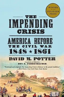 Hrozící krize: Amerika před občanskou válkou, 1848-1861 - The Impending Crisis: America Before the Civil War, 1848-1861