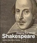 Shakespeare: a világ színpadra állítása - Shakespeare: staging the world