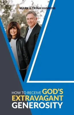 Hogyan fogadjuk el Isten bőséges nagylelkűségét? - How to Receive God's Extravagant Generosity