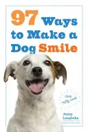 97 mód arra, hogy a kutyát megmosolyogtassuk - 97 Ways to Make a Dog Smile