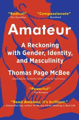 Amatőr: A számvetés a nemiséggel, identitással és férfiassággal - Amateur: A Reckoning with Gender, Identity, and Masculinity