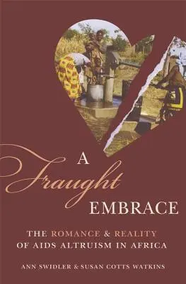 A Fraught Embrace: Az AIDS-altruizmus romantikája és valósága Afrikában - A Fraught Embrace: The Romance and Reality of AIDS Altruism in Africa