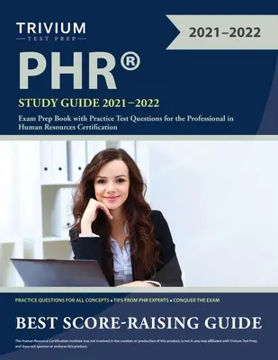 PHR Study Guide 2021-2022: Vizsgafelkészítő könyv gyakorlati tesztkérdésekkel a Professional in Human Resources Certification vizsgához - PHR Study Guide 2021-2022: Exam Prep Book with Practice Test Questions for the Professional in Human Resources Certification