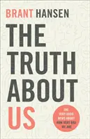 Az igazság rólunk: A nagyon jó hír arról, hogy milyen nagyon rosszak vagyunk - The Truth about Us: The Very Good News about How Very Bad We Are