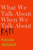 Miről beszélünk, amikor a nemi erőszakról beszélünk? - What We Talk About When We Talk About Rape