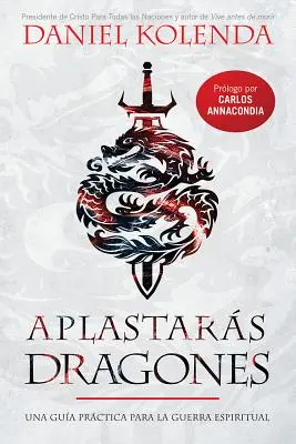 Aplastars Dragones / Sárkányok legyőzése: Una Gua Prctica Para La Guerra Espiritual - Aplastars Dragones / Slaying Dragons: Una Gua Prctica Para La Guerra Espiritual