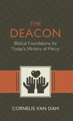 A diakónus: A bibliai gyökerek és a mai irgalmassági szolgálat - The Deacon: The Biblical Roots and the Ministry of Mercy Today