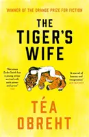 A tigris felesége - Az Orange-díj nyertese és a New York Times bestsellere - Tiger's Wife - Winner of the Orange Prize for Fiction and New York Times bestseller