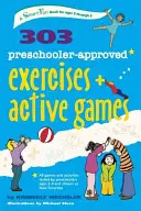 303 Óvodások által jóváhagyott gyakorlatok és aktív játékok - 303 Preschooler-Approved Exercises and Active Games