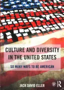 Kultúra és sokszínűség az Egyesült Államokban: Sokféleképpen lehetünk amerikaiak - Culture and Diversity in the United States: So Many Ways to Be American