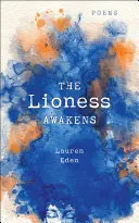 Az oroszlánlány felébred: Poems - The Lioness Awakens: Poems