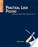 Gyakorlati zárfeltörés: A fizikai behatolásvizsgálók képzési útmutatója - Practical Lock Picking: A Physical Penetration Tester's Training Guide