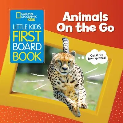 National Geographic Kids Little Kids First Board Book: Animals on the Go