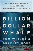 Milliárd dolláros bálna - Az ember, aki becsapta a Wall Streetet, Hollywoodot és a világot - Billion Dollar Whale - The Man Who Fooled Wall Street, Hollywood, and the World