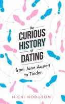 A randizás különös története: Jane Austentől a Tinderig - The Curious History of Dating: From Jane Austen to Tinder