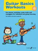 Guitar Basics Workouts: Fun Pieces, Activities, Scale Trials and Arpeggios for Individual and Group Learning [With CD (Audio)]