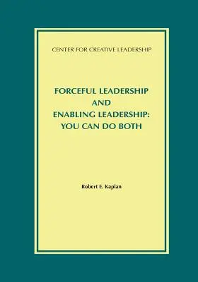 Erőteljes vezetés és lehetővé tevő vezetés: Mindkettőre képes vagy - Forceful Leadership and Enabling Leadership: You Can Do Both