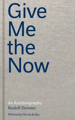 Add meg nekem a mostot: An Autobiography - Give Me the Now: An Autobiography