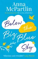 A nagy kék ég alatt - Szívszorító, szívmelengető, kacagtató regény Jojo Moyes rajongóinak - Below the Big Blue Sky - A heartbreaking, heartwarming, laugh-out-loud novel for fans of Jojo Moyes