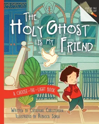 A Szentlélek a barátom: A Choose-The-Light Book (Válaszd a fényt) - The Holy Ghost Is My Friend: A Choose-The-Light Book