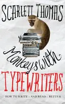 Majmok írógépekkel - Hogyan írjunk fikciót és szabadítsuk fel a történetek titkos erejét? - Monkeys with Typewriters - How to Write Fiction and Unlock the Secret Power of Stories