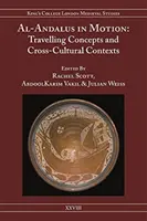 Al-Andalúz mozgásban: Utazási koncepciók és kultúrák közötti összefüggések - Al-Andalus in Motion: Travelling Concepts and Cross-Cultural Contexts