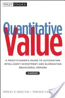 Kvantitatív érték - Gyakorlati útmutató az intelligens befektetés automatizálásához és a viselkedési hibák kiküszöböléséhez + weboldal - Quantitative Value - A Practitioner's Guide to Automating Intelligent Investment and Eliminating Behavioral Errors + Web Site