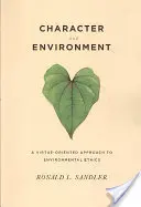 Karakter és környezet: A környezeti etika erényközpontú megközelítése - Character and Environment: A Virtue-Oriented Approach to Environmental Ethics