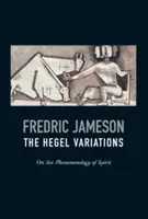 A Hegel-variációk: A szellem fenomenológiájáról - The Hegel Variations: On the Phenomenology of Spirit