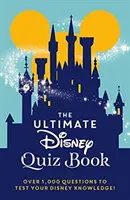 Végső Disney kvízkönyv - Több mint 1000 kérdéssel tesztelheted a Disney-ismereteidet! - Ultimate Disney Quiz Book - Over 1000 questions to test your Disney knowledge!