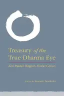 Az Igaz Dharma Szemének Kincstára: Dógen zen mester Shobo Genzo című műve. - Treasury of the True Dharma Eye: Zen Master Dogen's Shobo Genzo