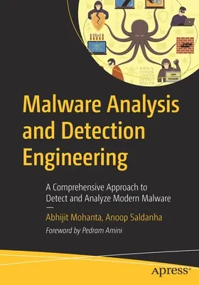 Malware Analysis and Detection Engineering: Átfogó megközelítés a modern rosszindulatú programok felderítéséhez és elemzéséhez - Malware Analysis and Detection Engineering: A Comprehensive Approach to Detect and Analyze Modern Malware