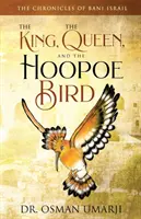 A Bani Israil krónikái: A király, a királynő és a karvalymadár - The Chronicles of Bani Israil: The King, the Queen, and the Hoopoe Bird