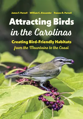 Madarak vonzása a Karolinai-félszigeten: Madárbarát élőhelyek létrehozása a hegyektől a partokig - Attracting Birds in the Carolinas: Creating Bird-Friendly Habitats from the Mountains to the Coast