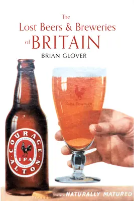 Nagy-Britannia elveszett sörei és sörfőzdéi - The Lost Beers & Breweries of Britain