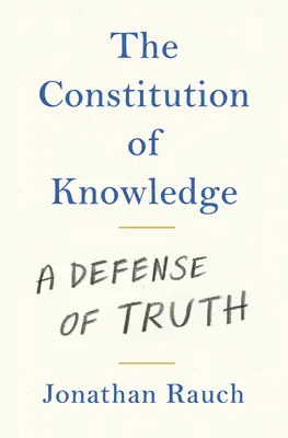 A tudás alkotmánya: Az igazság védelme - The Constitution of Knowledge: A Defense of Truth