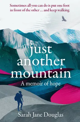 Csak egy újabb hegy: A remény memoárja - Just Another Mountain: A Memoir of Hope