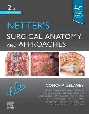 Netter sebészeti anatómiája és megközelítései (Delaney Conor P MCh PhD FRSCI ( Gen) FACS) - Netter's Surgical Anatomy and Approaches (Delaney Conor P MCh PhD FRSCI ( Gen) FACS)