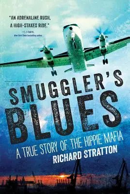 Smuggler's Blues, 1: A hippi maffia igaz története (Cannabis Americana: Emlékezés a növények elleni háborúra, 1. könyv) - Smuggler's Blues, 1: A True Story of the Hippie Mafia (Cannabis Americana: Remembrance of the War on Plants, Book 1)