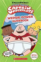 Az alsónadrágos kapitány epikus történetei: Wedgie Power Guidebook - Epic Tales of Captain Underpants: Wedgie Power Guidebook