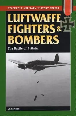 Luftwaffe vadászgépek és bombázók: Az angliai csata - Luftwaffe Fighters and Bombers: The Battle of Britain