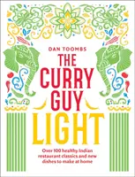 A Curry Guy Light: Több mint 100 könnyedebb, frissebb indiai curry-klasszikus - The Curry Guy Light: Over 100 Lighter, Fresher Indian Curry Classics