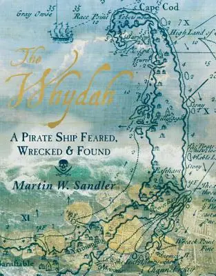 A Whydah: Egy kalózhajó, amelyet féltek, hajótörést szenvedtek és megtaláltak - The Whydah: A Pirate Ship Feared, Wrecked, and Found